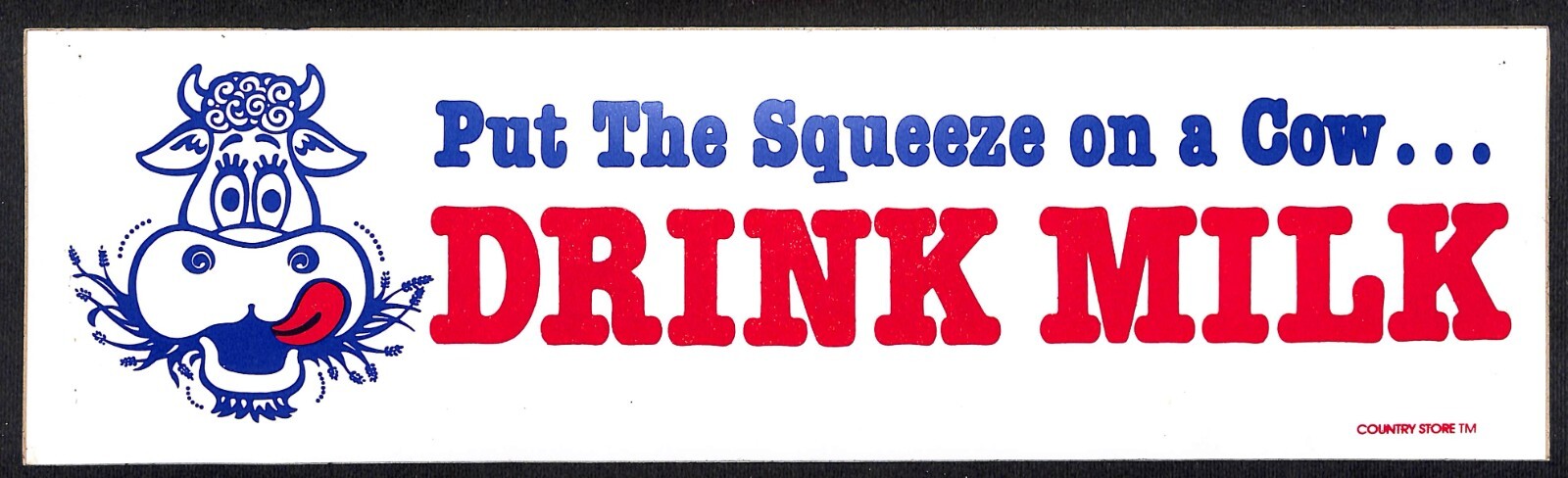 “Put the Squeeze on a Cow Drink Milk” Cow Face Funny Farming Bumper Sticker VGC