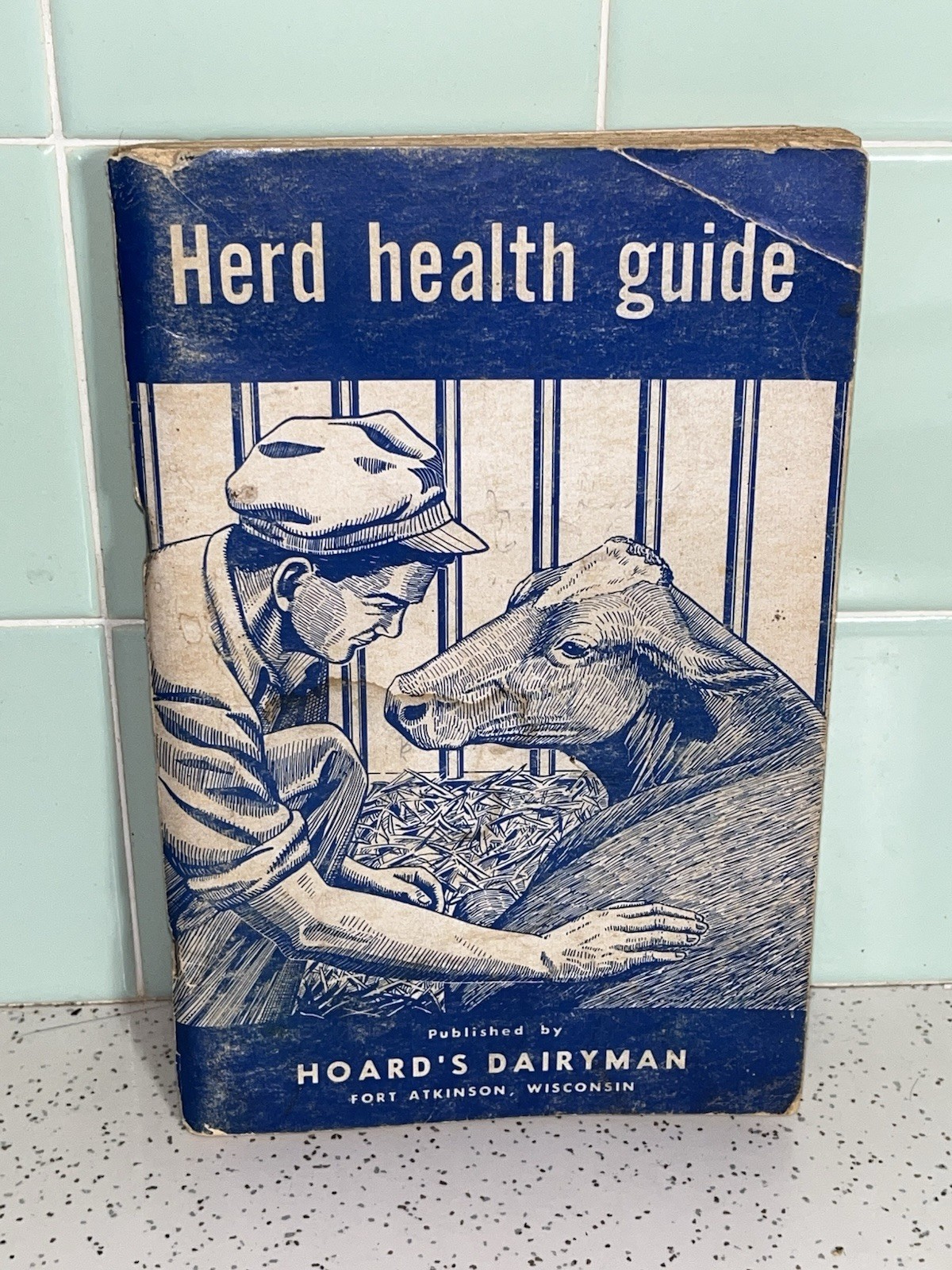 Herd Health Guide 1967 Published By Hoard’s Dairyman Fort Atkinson, WI BOOKLET