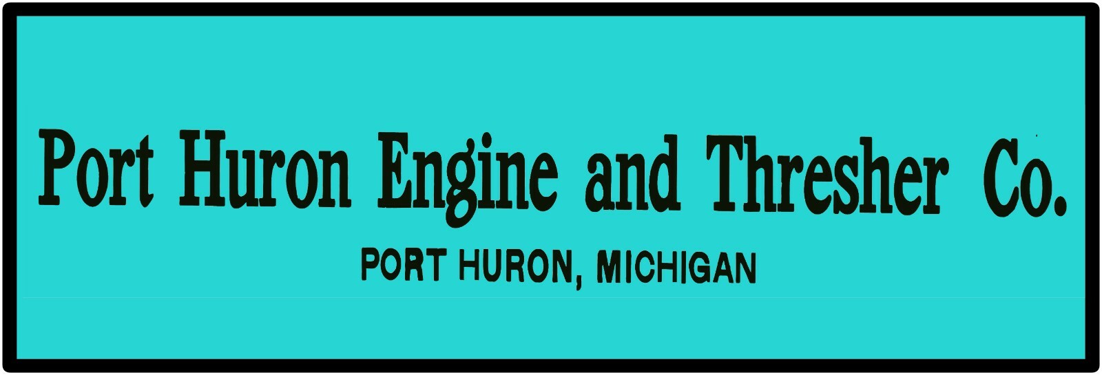 Port Huron Engine & Thresher Co. Sign 12″ x 36″ USA STEEL XL Size – 4 POUNDS