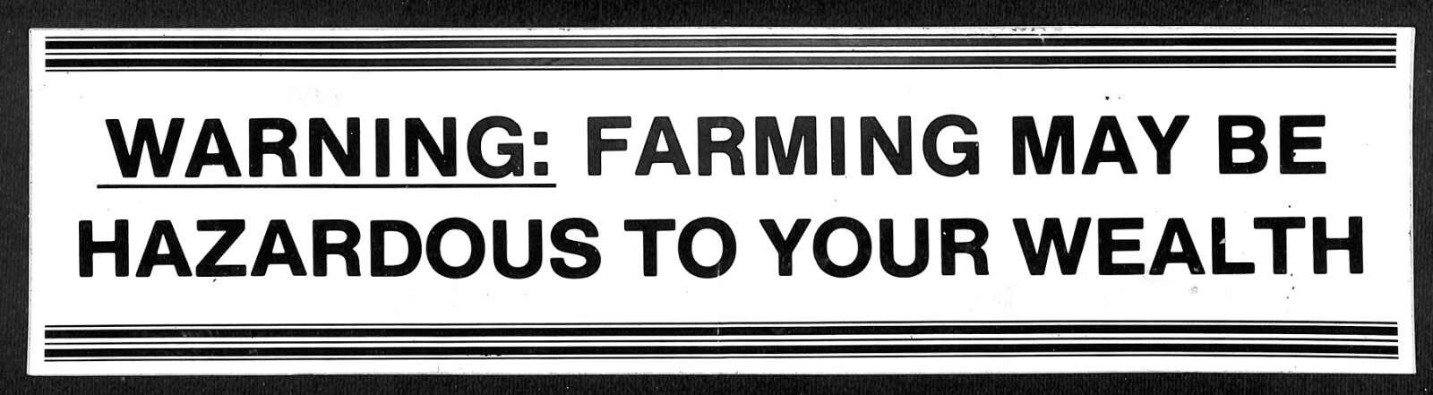 “Warning: Farming May Be Hazardous to Your Wealth” c1980s Farming Bumper Sticker