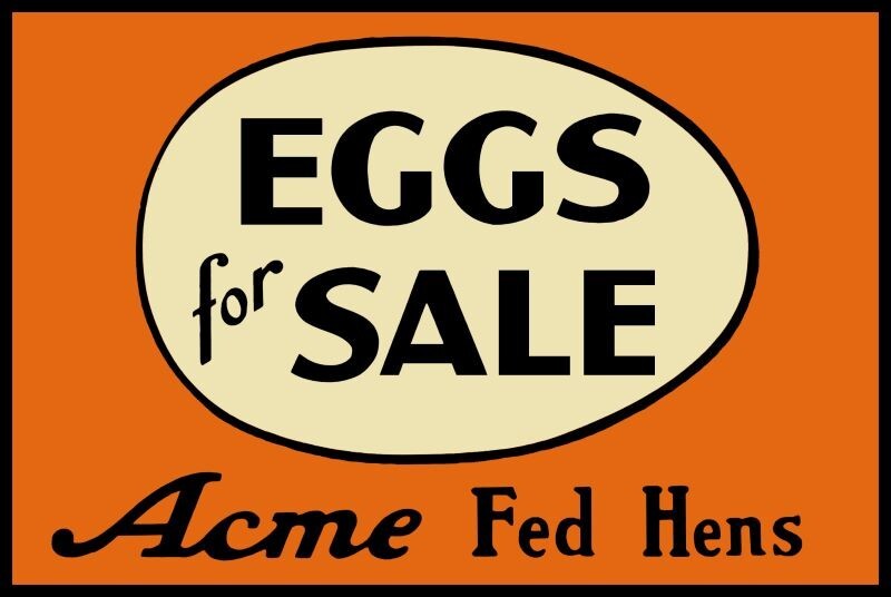 ACME Fed Hens – EGGS FOR SALE – NEW METAL SIGN: 9 x 12″ and Free Shipping