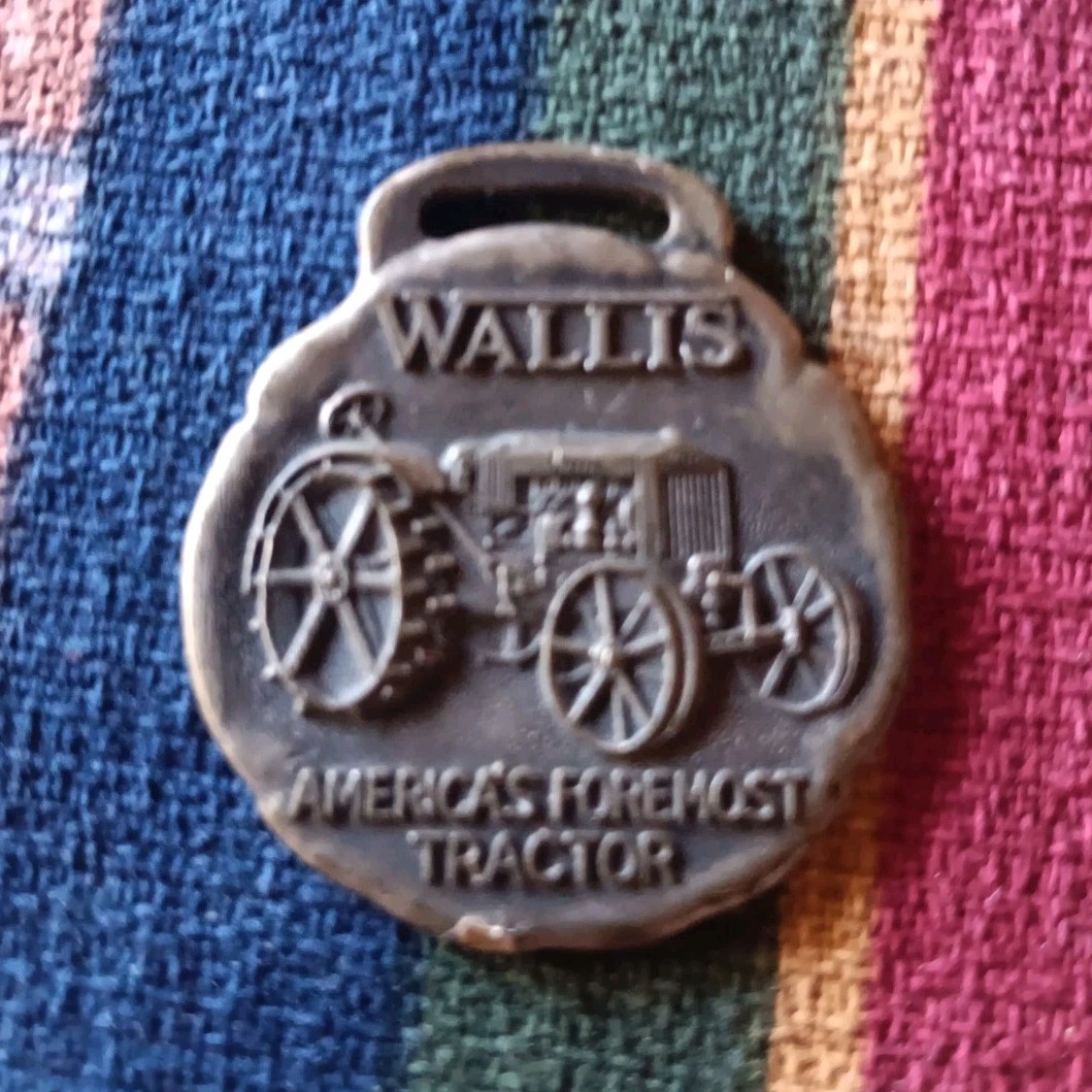 WALLIS Tractor Co. Watch Fob America’s Foremost Tractor Advertising Very Rare!