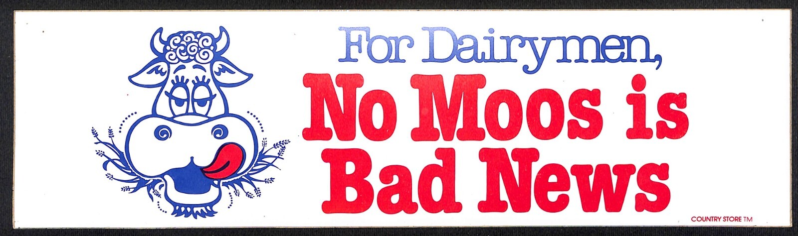 “For Dairymen, No Moos is Bad News” Cow Face Funny Farming Bumper Sticker VGC