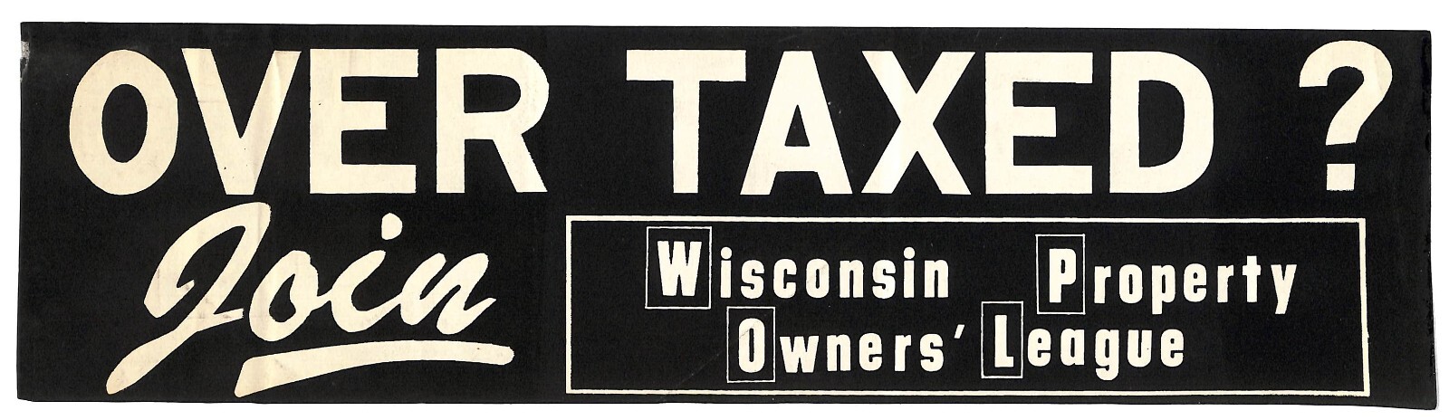 “Over Taxed ? Join Wisconsin Property Owners’ League” c1970s Farming Sticker