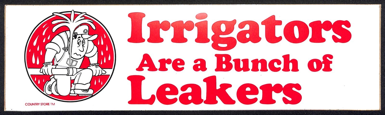 “Irrigators are a Bunch of Leakers” Funny Farming Bumper Sticker VGC