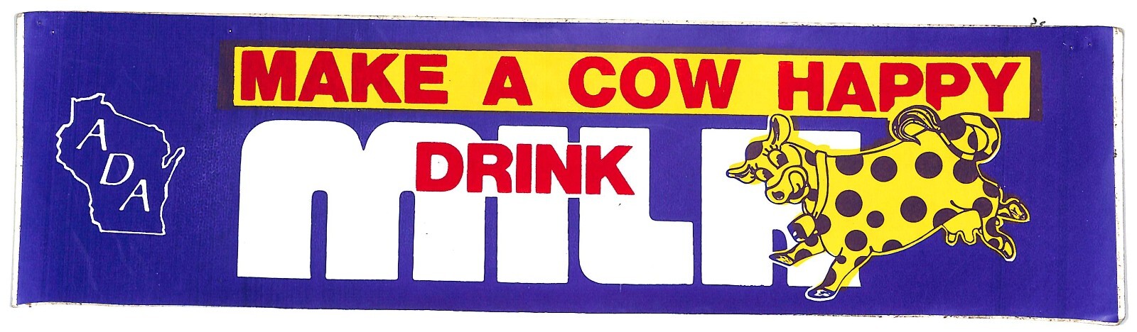 “Make a Cow Happy – Drink Milk” Wisconsin ADA c1970 Farming Bumper Sticker