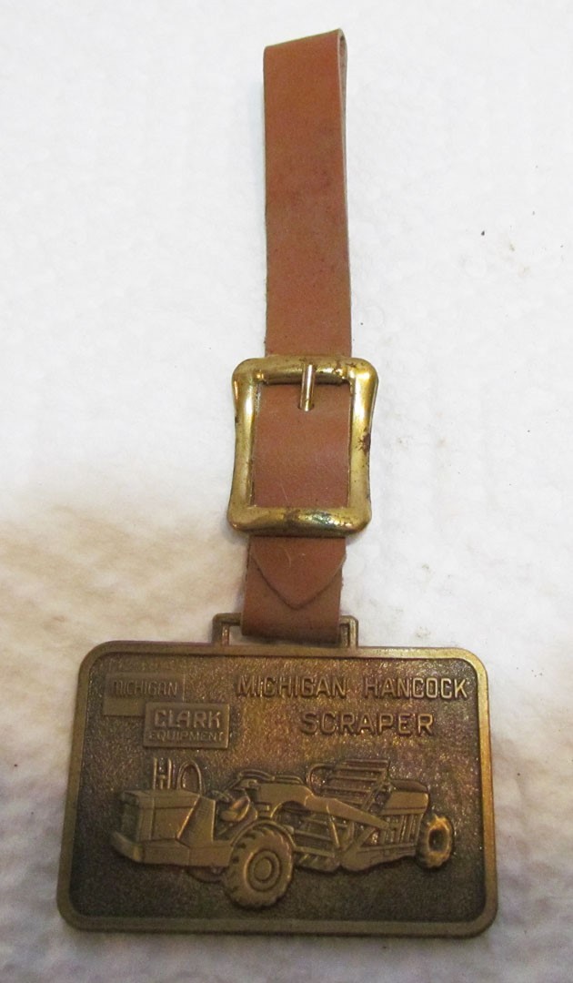 CLARK EQUIPMENT MICHIGAN HANCOCK SCRAPER METAL WATCH FOB VINTAGE ADVERTISING