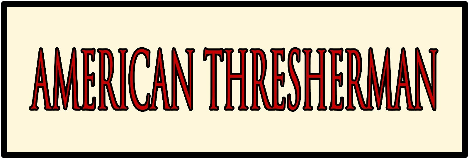 American Thresherman Sign – 12″ x 36″ USA STEEL XL Size – 4 POUNDS!